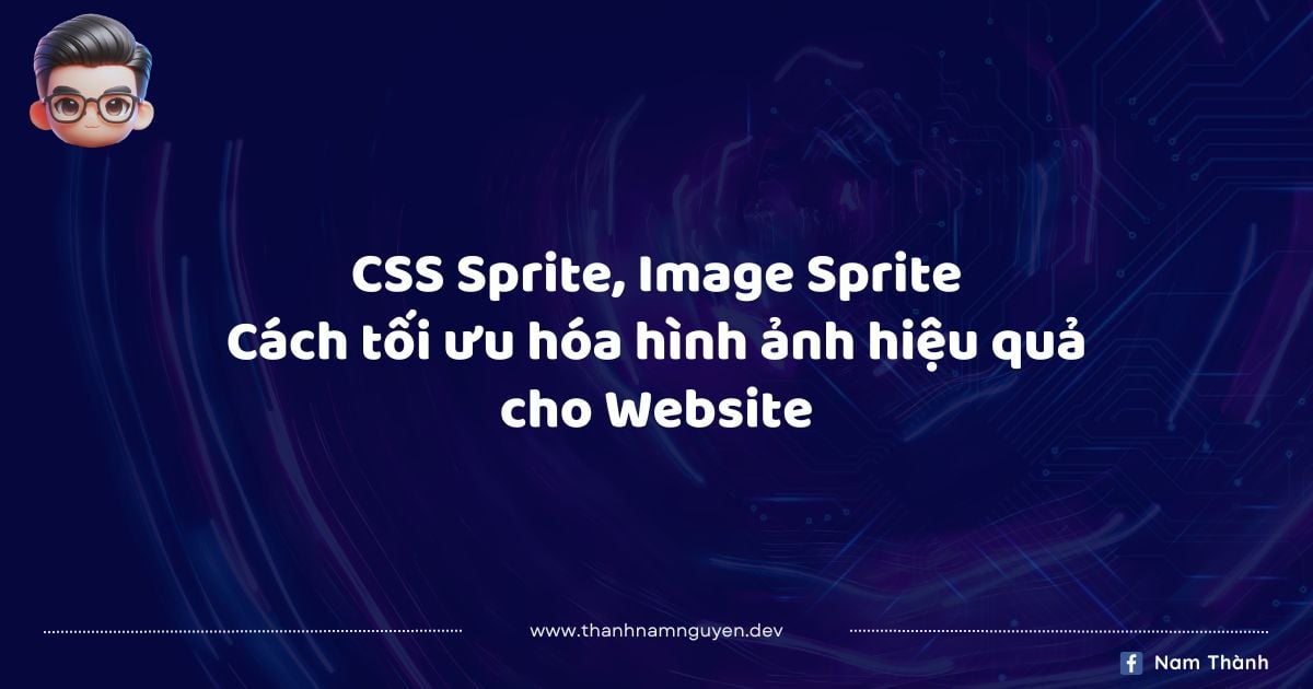 CSS Sprite, Image Sprite - Cách tối ưu hóa hình ảnh hiệu quả cho Website CSS Sprite, Image Sprite - Cách tối ưu hóa hình ảnh hiệu quả cho Website